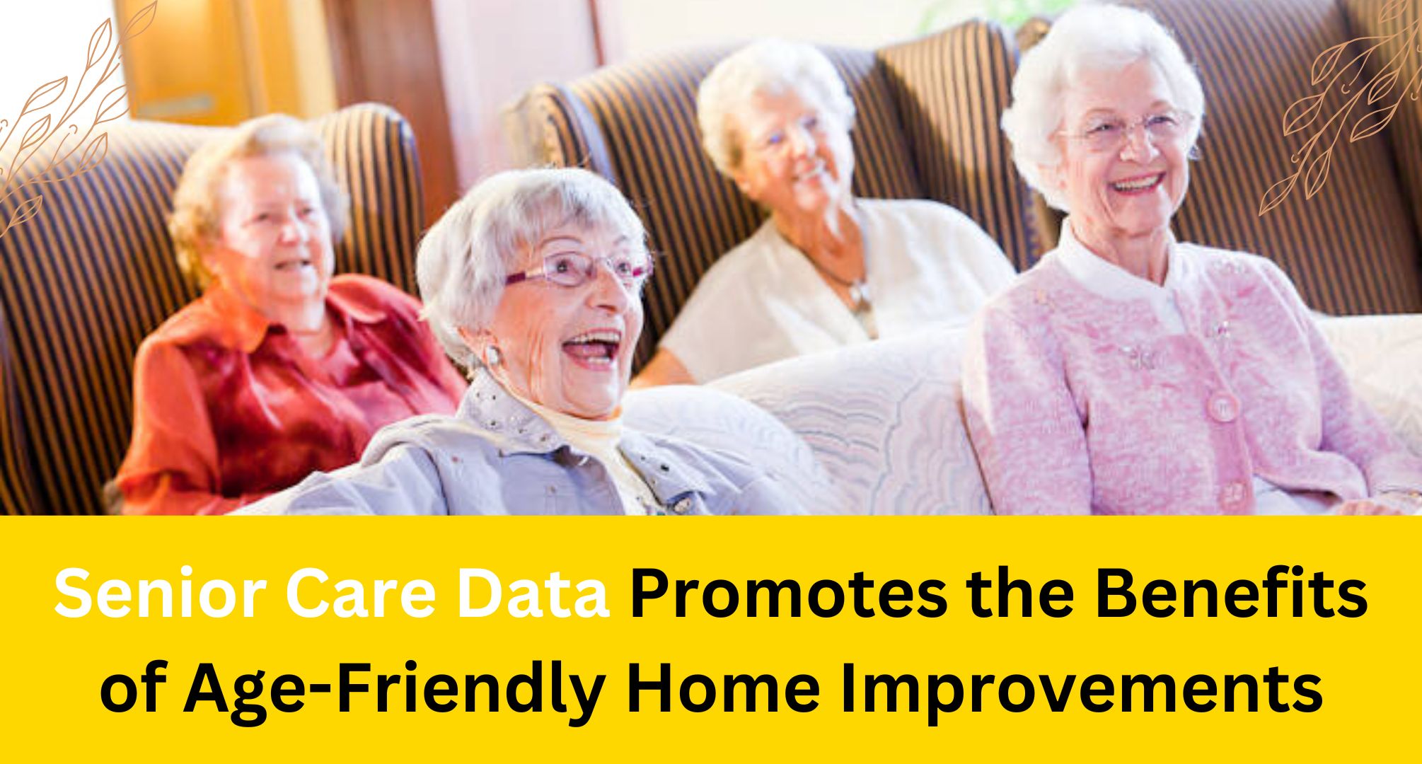 Senior Care Data Promotes the Benefits of Age-Friendly Home Improvements